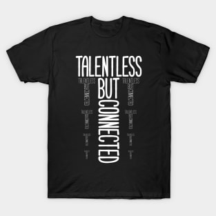 Talentless But Connected T-Shirt